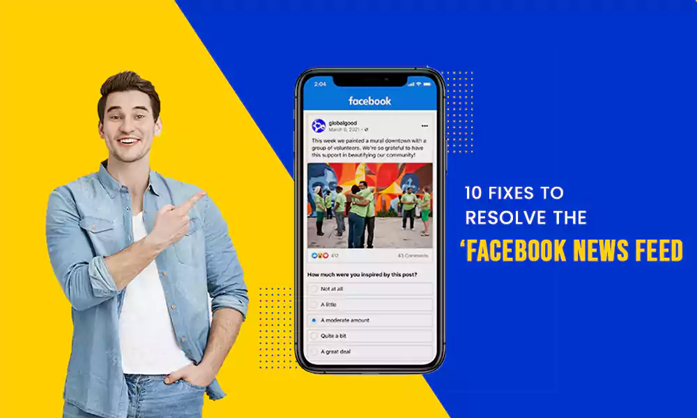 10 Fixes to Resolve the ‘Facebook News Feed Not Working’ Issue 2023 Guide