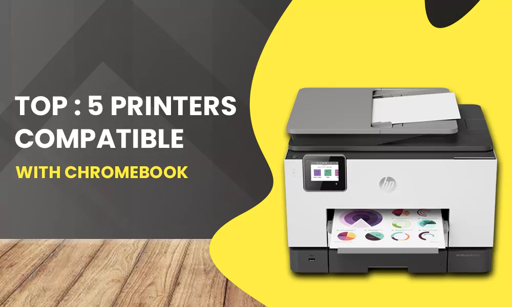 5 Best Printers Compatible With Chromebook – Setting up Printer on ChromeOS