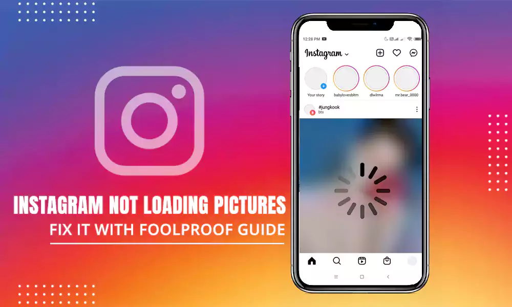 5 Ways to Fix Instagram Not Loading Pictures in 2023