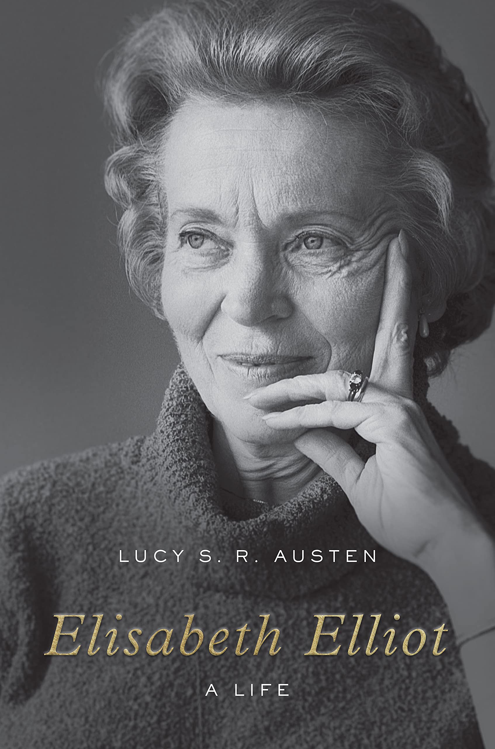 Elisabeth Elliot: A Life by Lucy S.R. Austen | Goodreads