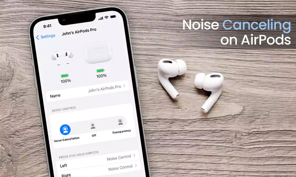 A Complete Guide: How to Turn on Noise Canceling on AirPods?