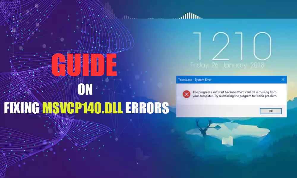 A Comprehensive Guide on Fixing msvcp140.dll Errors