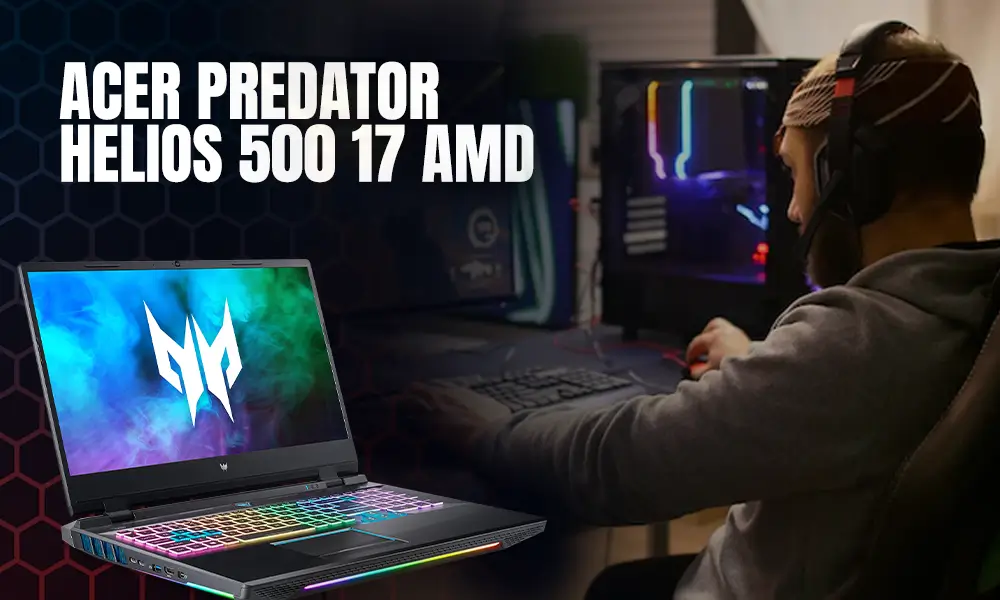 Acer Predator Helios 500 17 AMD