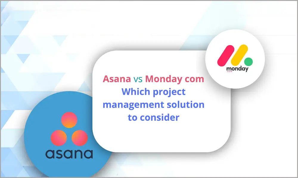 Asana vs. Monday.com – Which Project Management Solution to Consider?