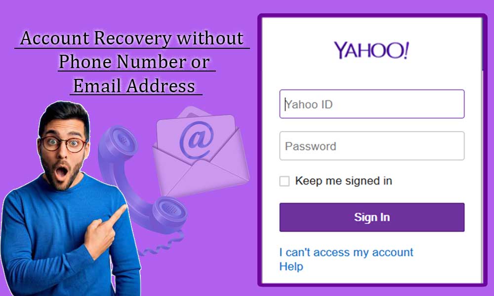 Complete Information about Yahoo Account Recovery without Phone Number or Email Address