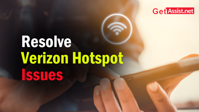 Easy-to-Use Ultimate Methods to Resolve Verizon Hotspot Issues