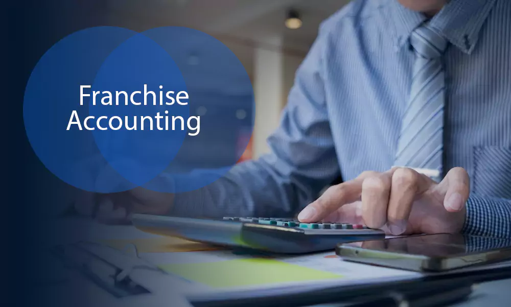 Everything You Need to Know About Franchise Accounting