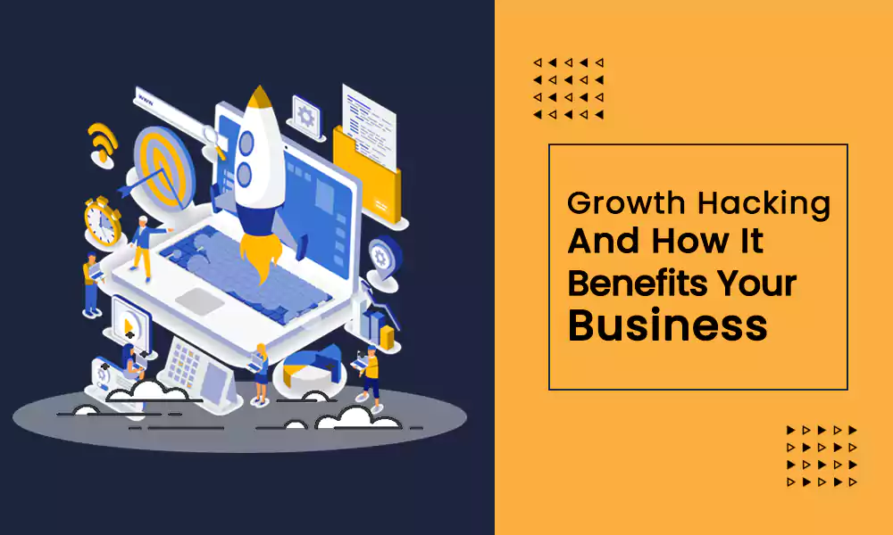 Growth Hacking and How It Benefits Your Business