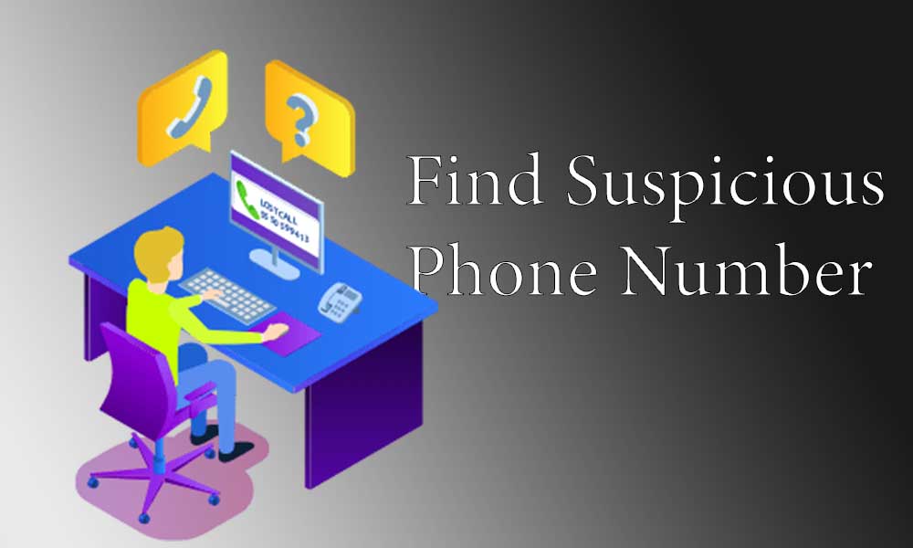 How to Find Suspicious Phone Number Lookup?