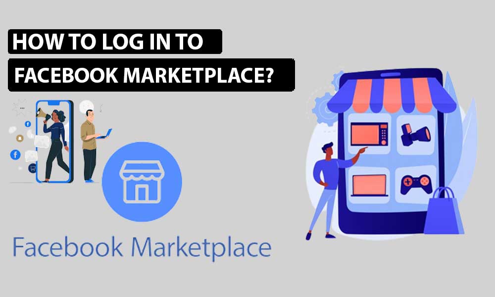 How to Log in to Facebook Marketplace? A Guide to Get Started With it
