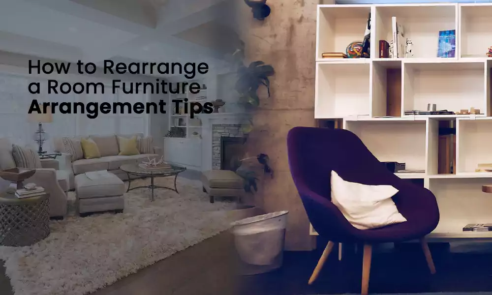 How to Rearrange a Room: Furniture Arrangement Tips