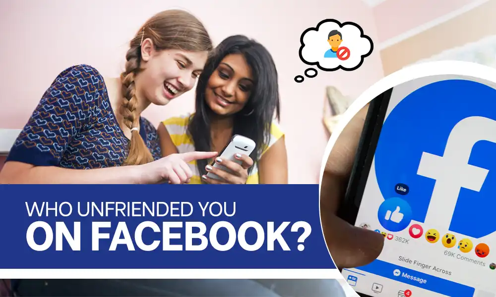 “How to See Who Unfriended You on Facebook?”: Find Out Using These Ways