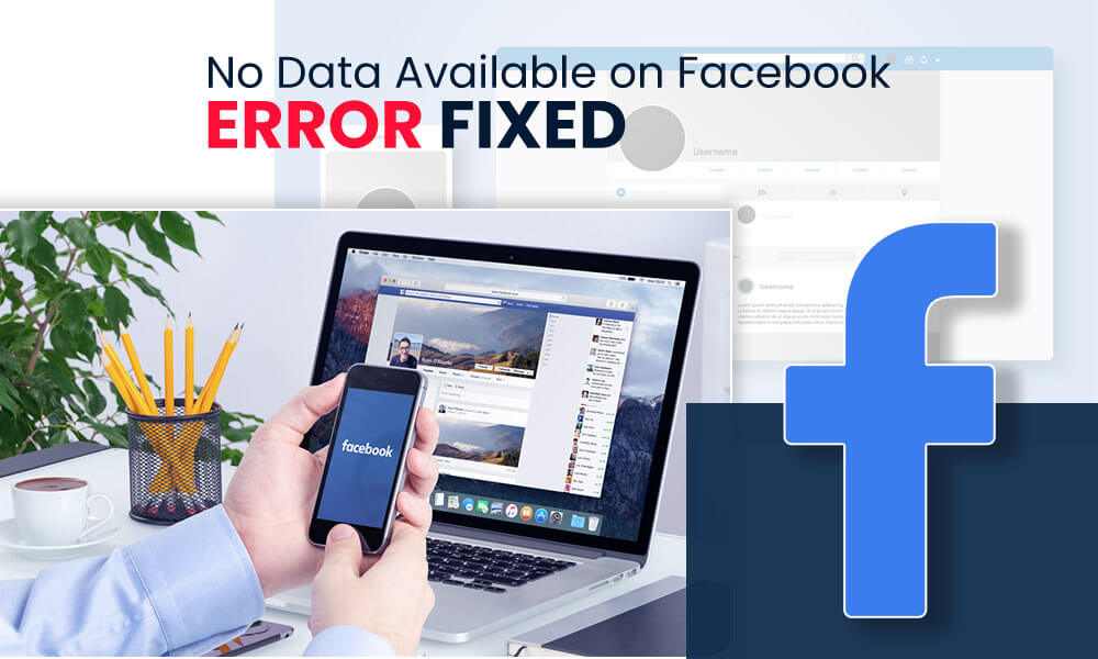 “No Data Available on Facebook” Error Fixed