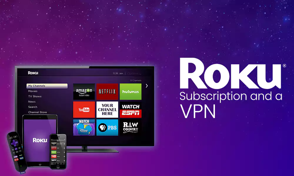 Roku Subscription and a VPN: Why Do You Need Them Both?