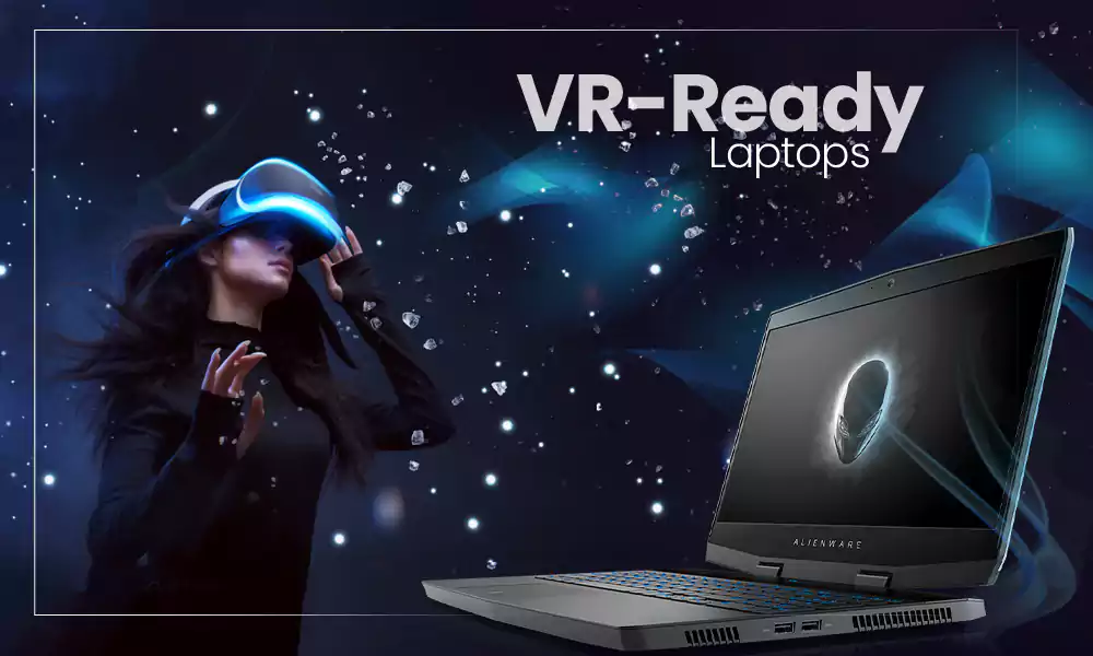 The Best 10 VR-Ready Laptops: Capable to Handle Virtual Reality Headsets 2023