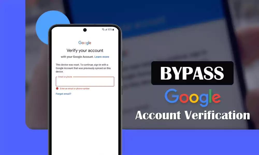 Top 3 Methods to Bypass Google Account Verification After Reset on Samsung [2023 FRP Bypass]