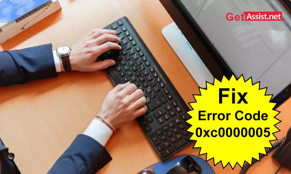 Troubleshooting Guide to Fix Error Code 0xc0000005 on Windows 7, 8 or 10