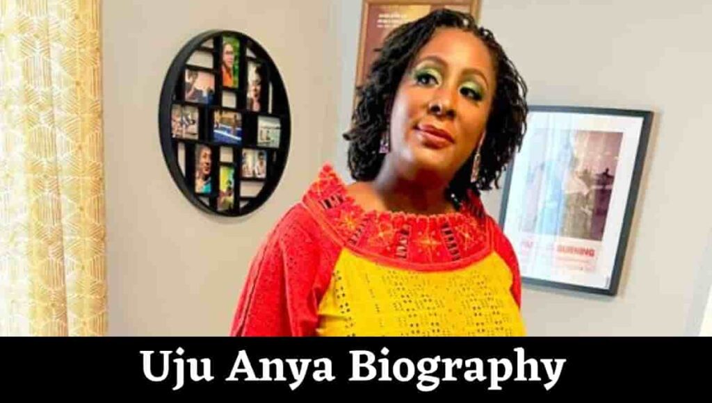 Uju Anya Biography