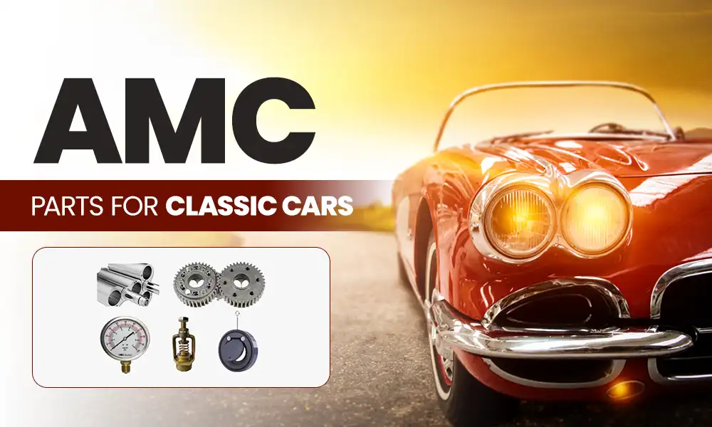 What You Need to Know About AMC Parts for Classic Cars