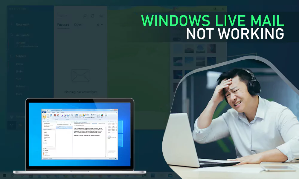 Windows Live Mail Not Working? Try These Methods