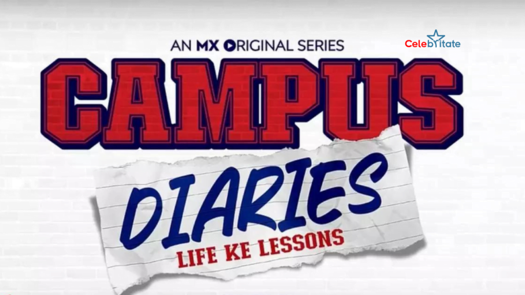 Campus Diaries (MX Player) Web Series Story, Cast, Real Name, Wiki & More