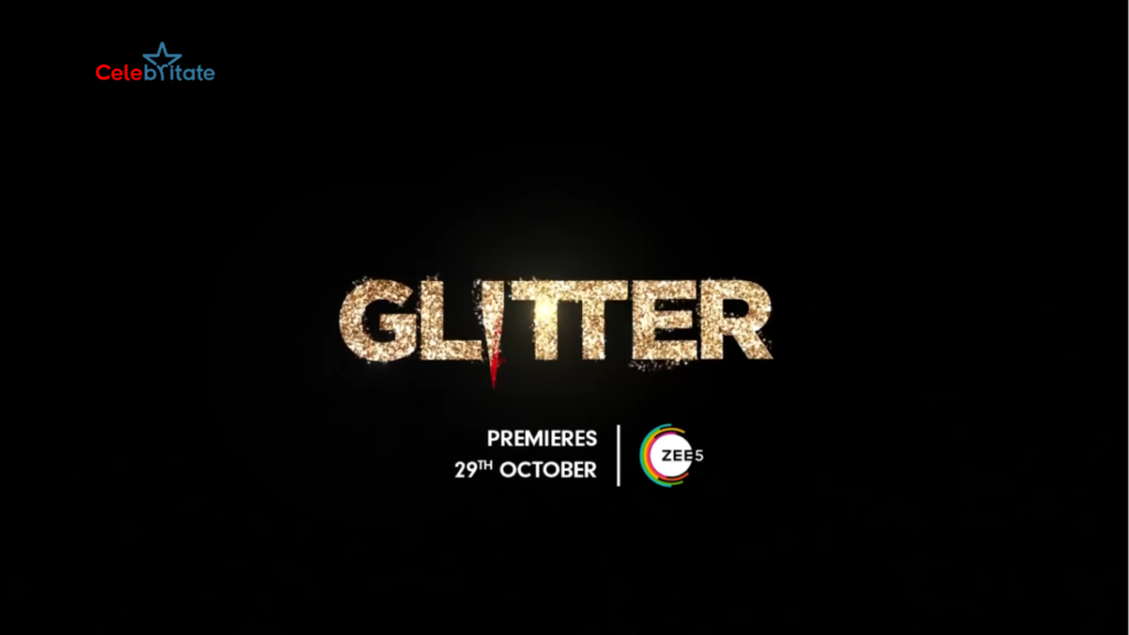 Glitter (Zee5) Web Series Story, Cast, Real Name, Wiki & More