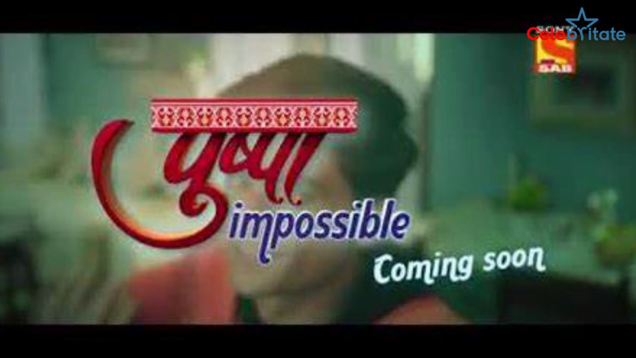 Pushpa Impossible, TV series- Plot, Cast, Crew Details, Release Date