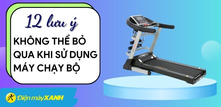 12 lưu ý không thể bỏ qua khi sử dụng máy chạy bộ