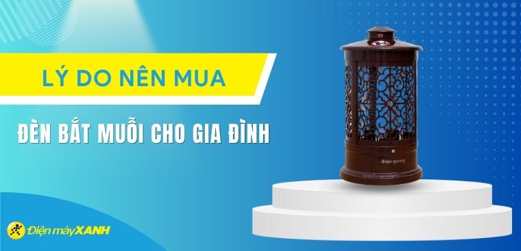 7 lý do nên mua đèn bắt muỗi cho gia đình mà bạn không thể bỏ qua