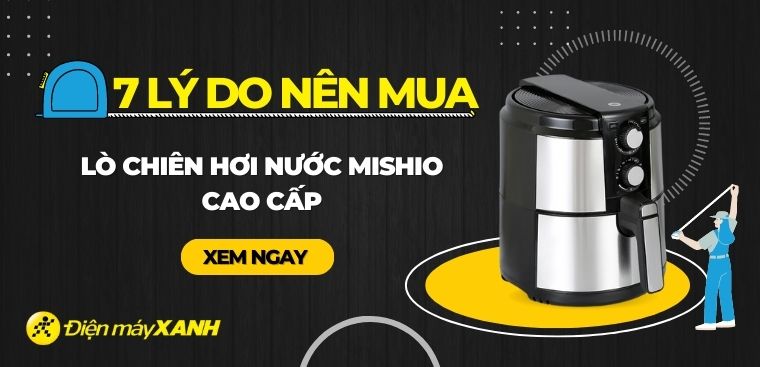 7 lý do nên mua lò chiên không dầu hơi nước Mishio cao cấp cho gia đình