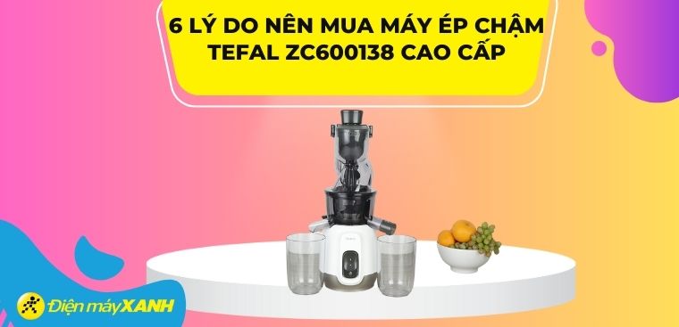 Có nên mua máy ép chậm Tefal ZC600138 không? 6 lý do nên mua