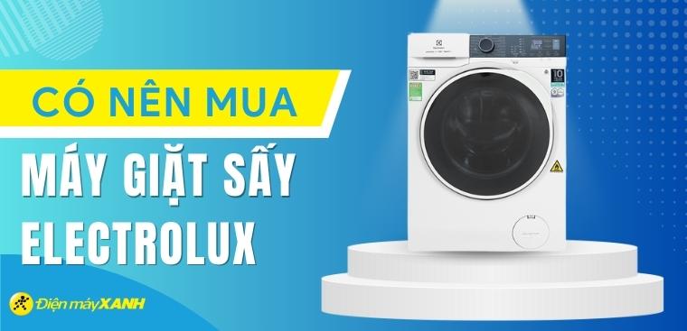 Có nên mua máy giặt sấy Electrolux? 4 lợi ích khi sở hữu máy giặt sấy Electrolux