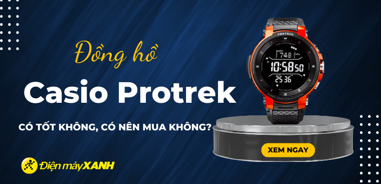 Đồng hồ Casio Protrek là gì? Có tốt không? Có nên mua Casio Protrek không?