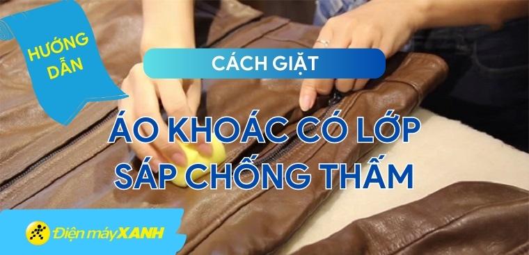 Hướng dẫn cách giặt áo khoác có lớp sáp chống thấm hiệu quả