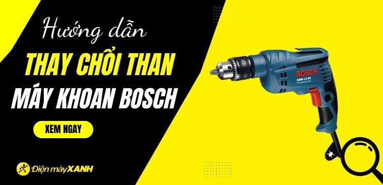 Hướng dẫn cách thay chổi than máy khoan Bosch đúng cách