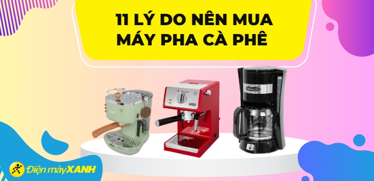 Máy pha cà phê đem lại lợi ích gì? 11 lý do nên mua máy pha cà phê