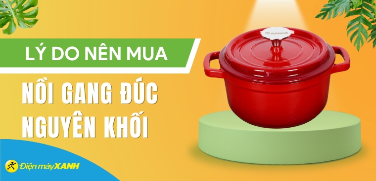 Nồi gang đúc nguyên khối có tốt không? 6 lý do nên mua nồi gang đúc nguyên khối cho gia đình