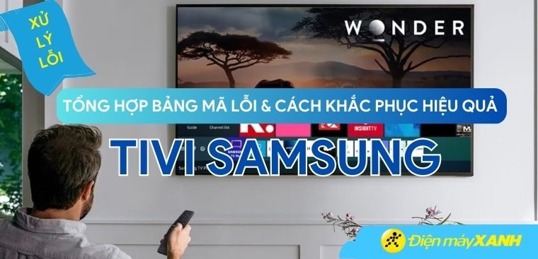 Tổng hợp bảng mã lỗi tivi Samsung và cách khắc phục hiệu quả