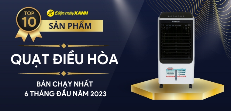 Top 10 quạt điều hòa bán chạy nhất 6 tháng đầu năm 2023 tại Điện máy XANH