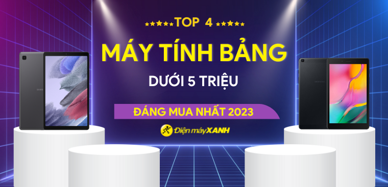 Top 4 máy tính bảng giá rẻ dưới 5 triệu đáng mua nhất 2023 tại Điện máy XANH