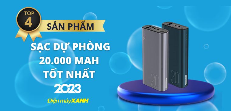 Top 4 sạc dự phòng dung lượng cao nhất, tốt nhất 2023 tại Điện máy XANH