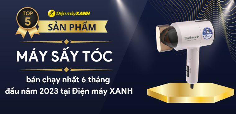 Top 5 máy sấy tóc bán chạy nhất 6 tháng đầu năm 2023 tại Điện máy XANH