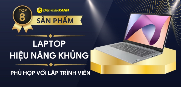 Top 8 laptop hiệu năng khủng phù hợp với lập trình viên, sinh viên IT