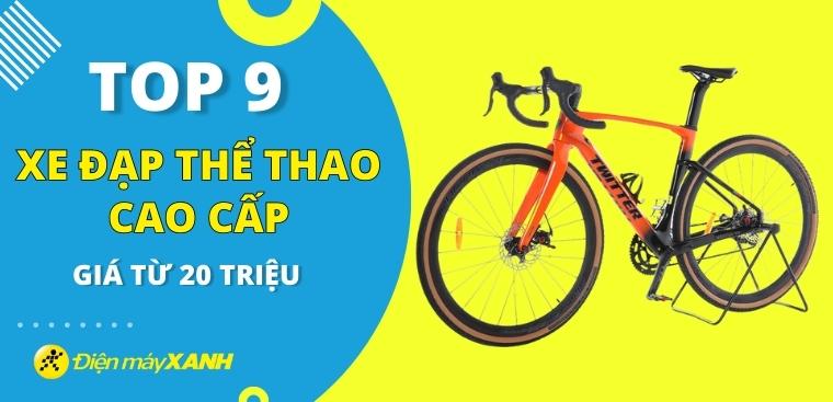 Top 9 xe đạp thể thao cao cấp giá từ 20 triệu tại Điện máy XANH