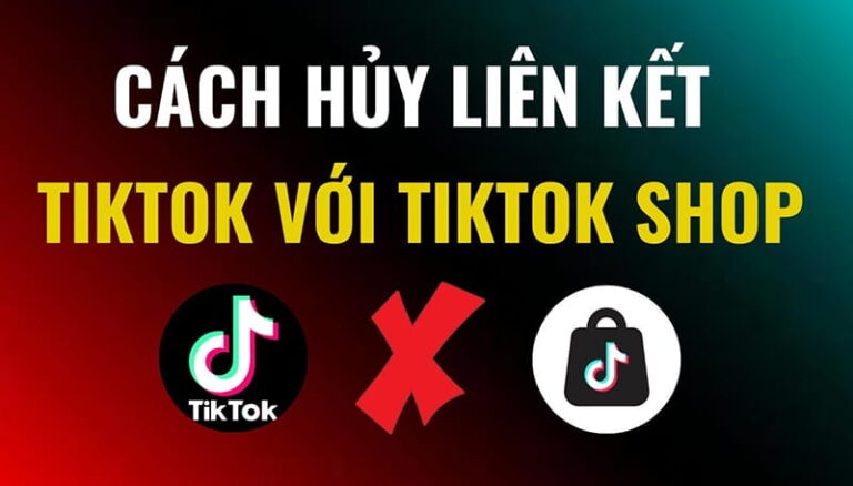 Hướng dẫn cách hủy xóa liên kết Tiktok Shop đơn giản nhất