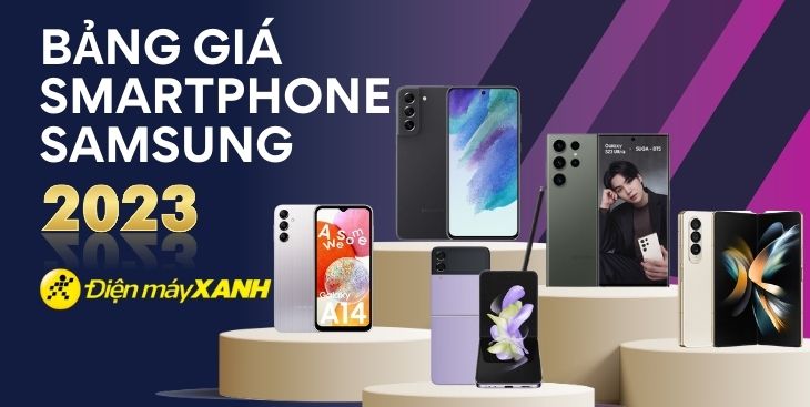 Bảng giá điện thoại Samsung (Mới – Cũ) hiện nay cập nhật mới nhất 2023