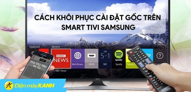Cách khôi phục cài đặt gốc trên Smart tivi Samsung