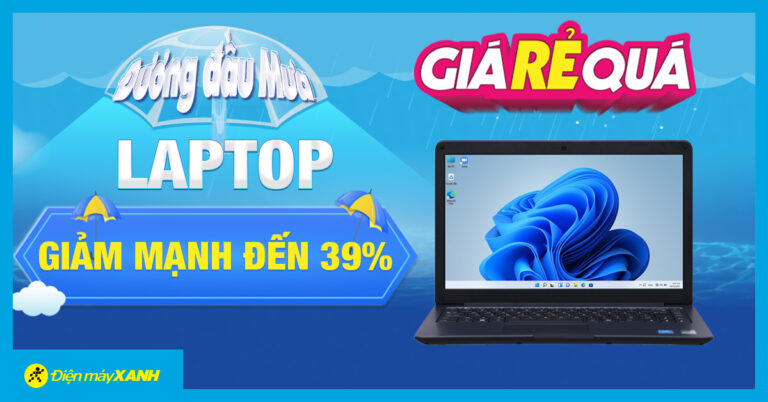 GIá Rẻ Quá: Mùa mưa đến, laptop giảm mạnh đến 39%, mua ngay!