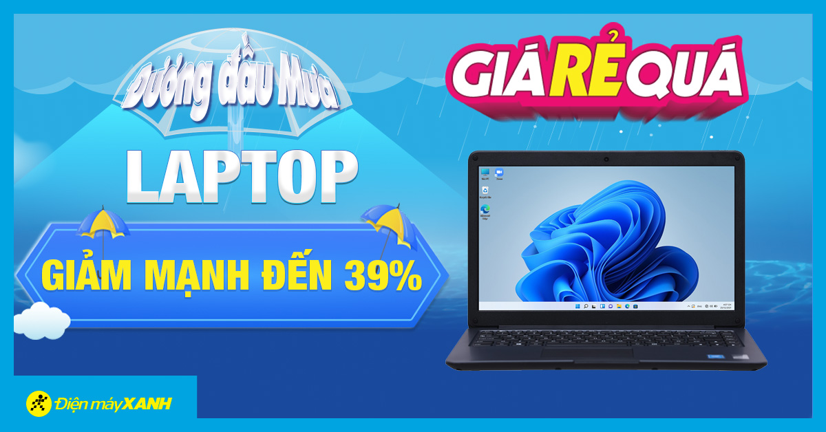 GIá Rẻ Quá: Mùa mưa đến, laptop giảm mạnh đến 39%, mua ngay!