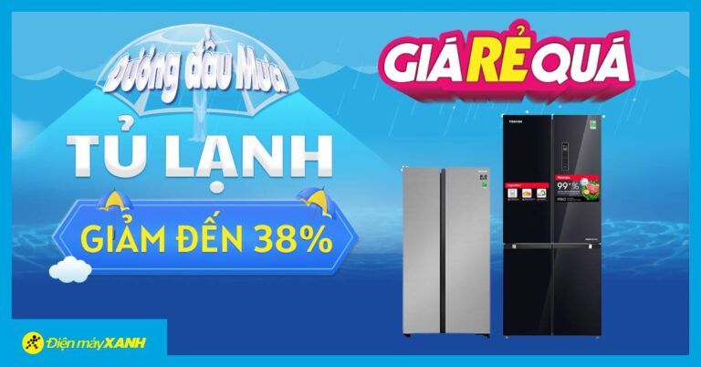 Giá Rẻ Quá: Tủ lạnh giảm giá CỰC ĐÃ tới 38% – Ghé Điện máy XANH mua ngay!